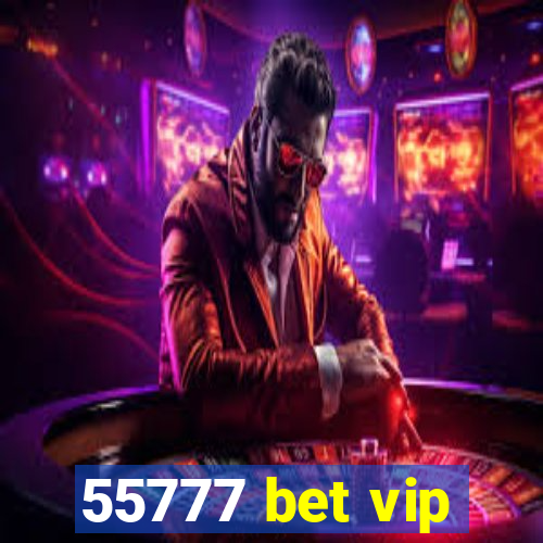 55777 bet vip